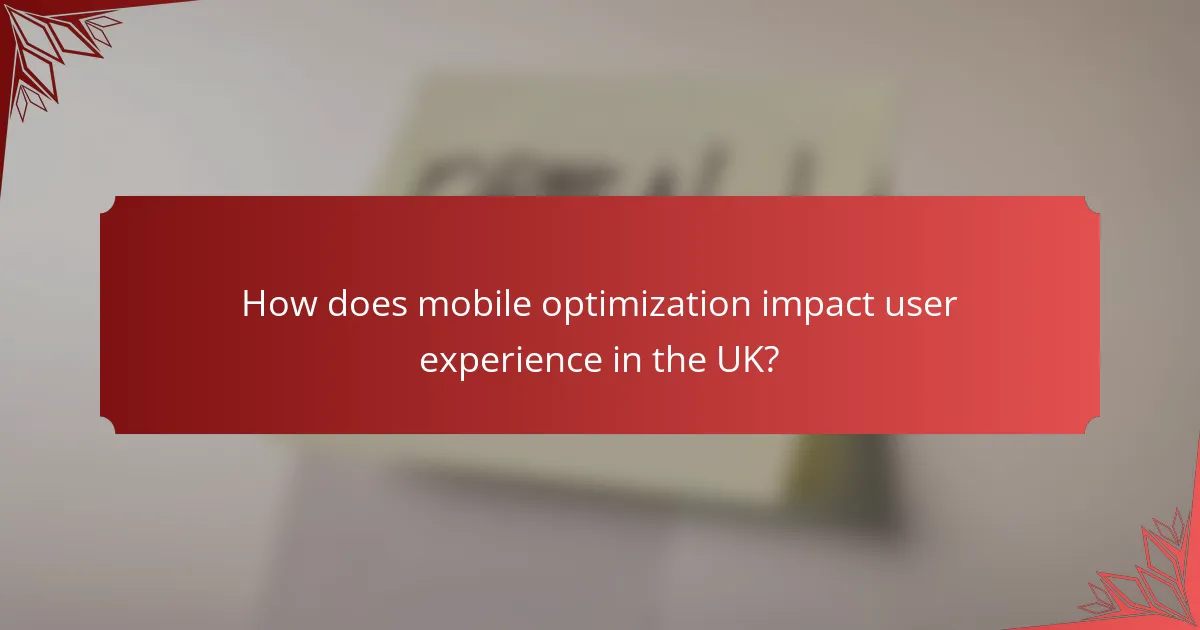 How does mobile optimization impact user experience in the UK?