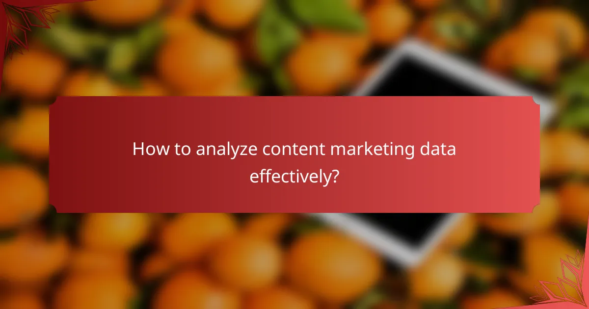 How to analyze content marketing data effectively?