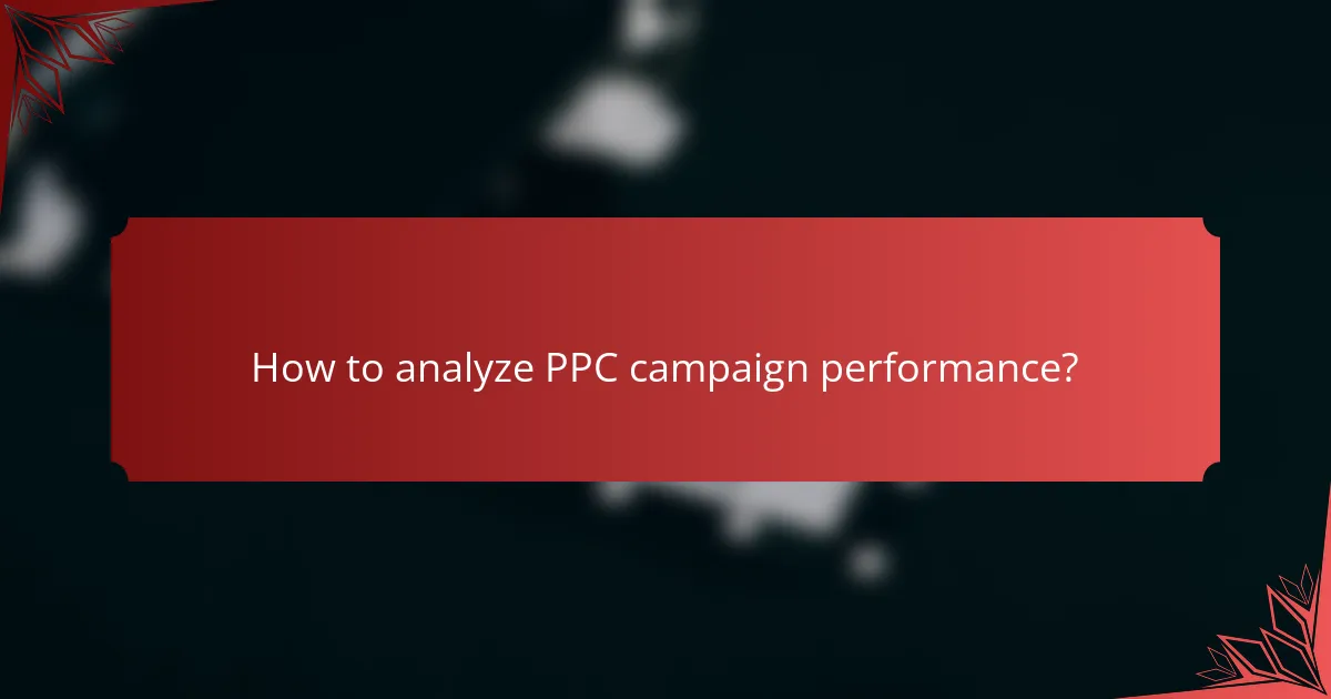 How to analyze PPC campaign performance?
