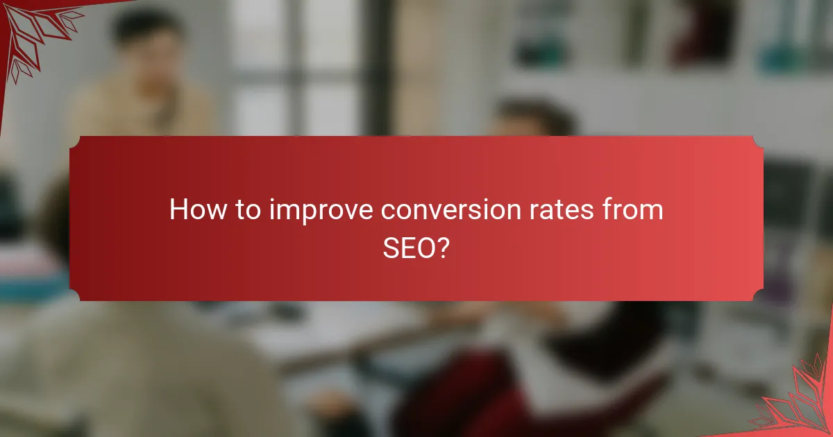 How to improve conversion rates from SEO?