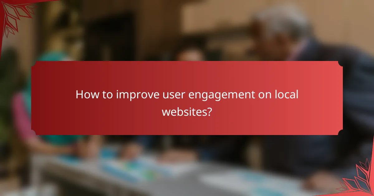How to improve user engagement on local websites?