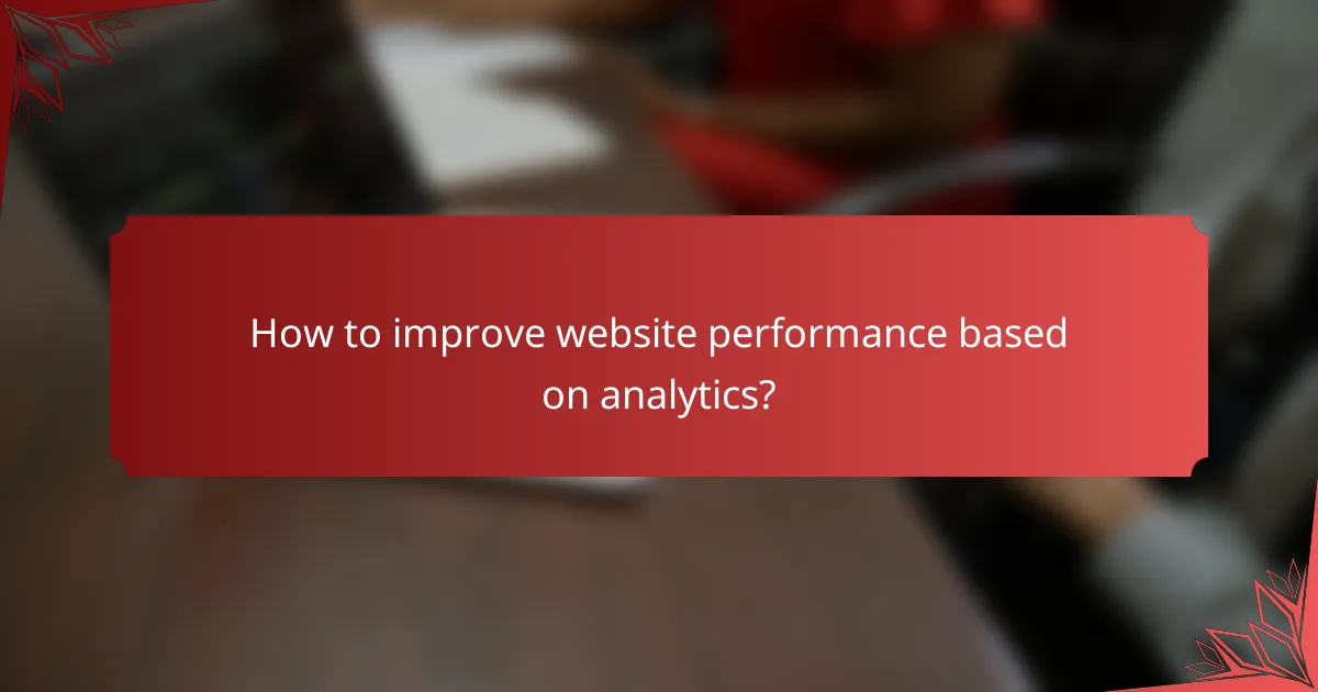 How to improve website performance based on analytics?