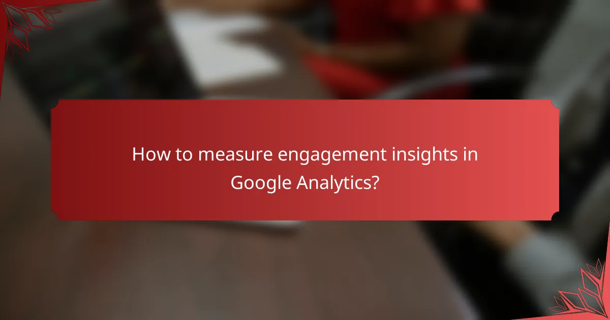 How to measure engagement insights in Google Analytics?