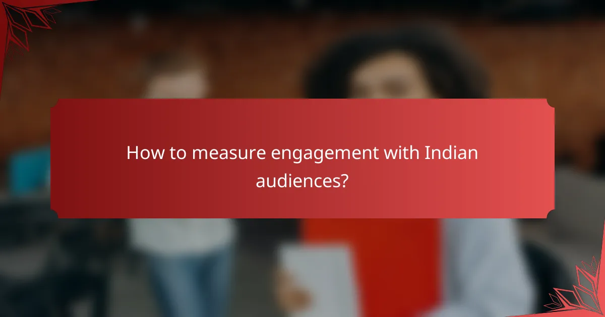 How to measure engagement with Indian audiences?
