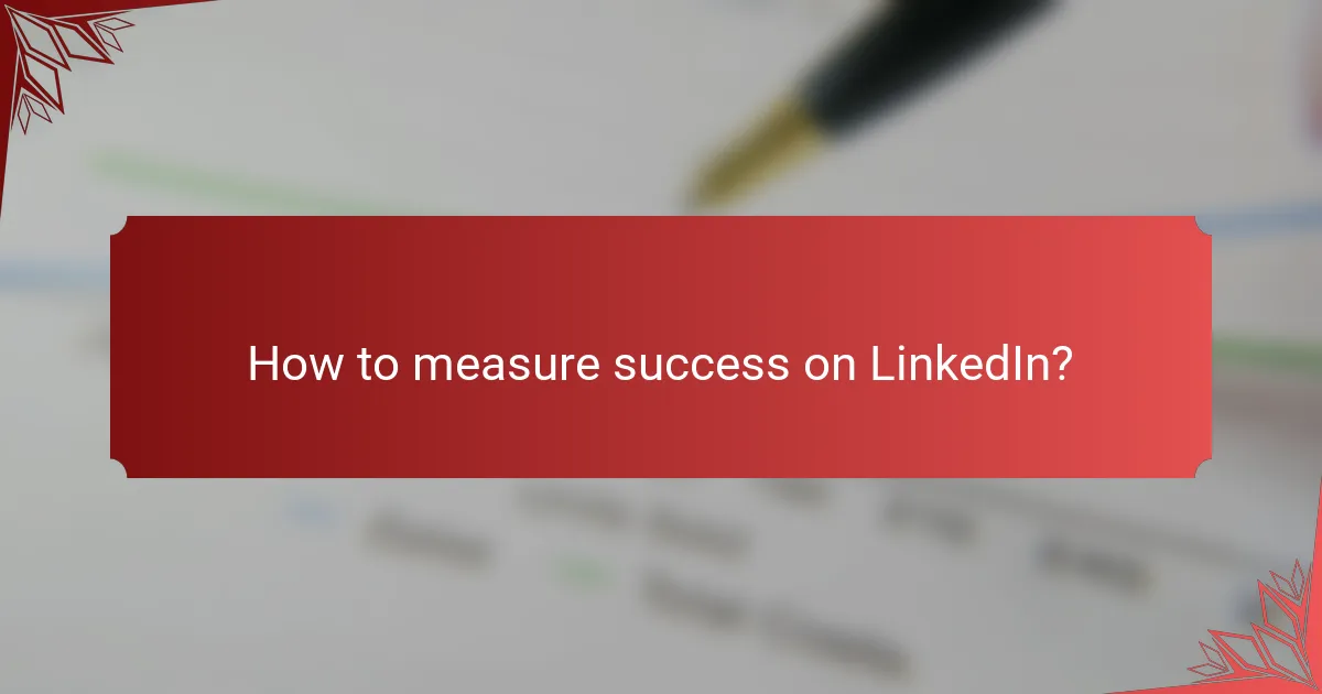 How to measure success on LinkedIn?