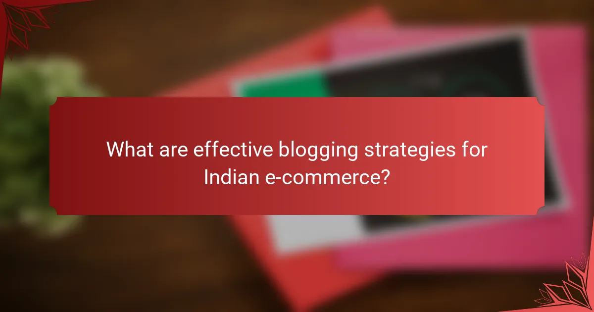 What are effective blogging strategies for Indian e-commerce?