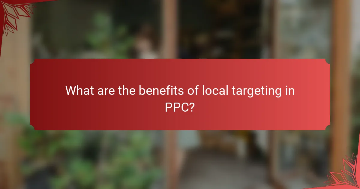 What are the benefits of local targeting in PPC?