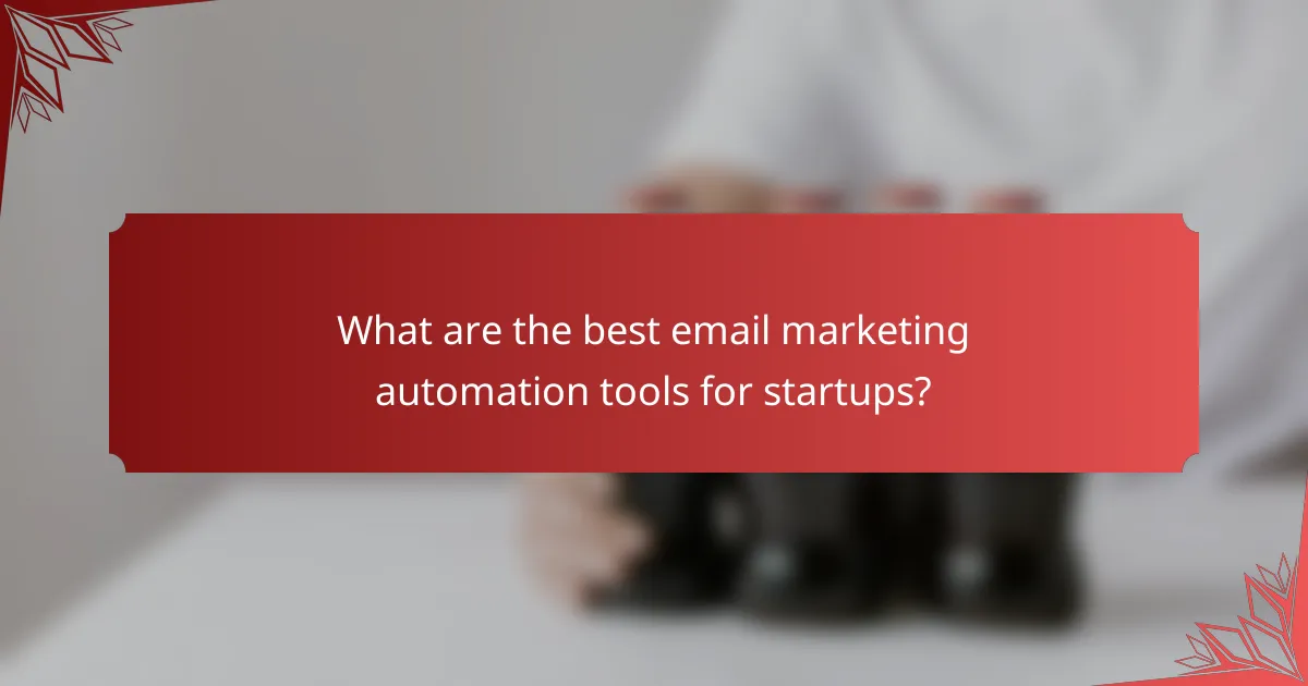 What are the best email marketing automation tools for startups?