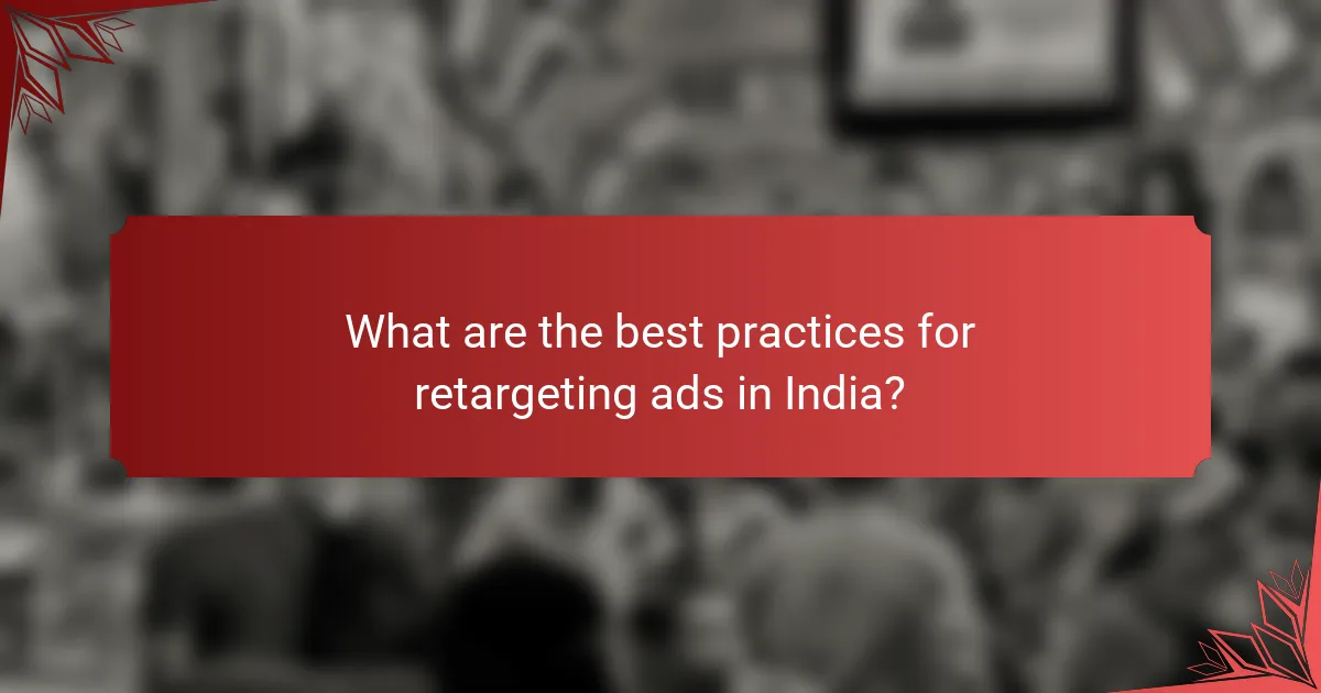 What are the best practices for retargeting ads in India?