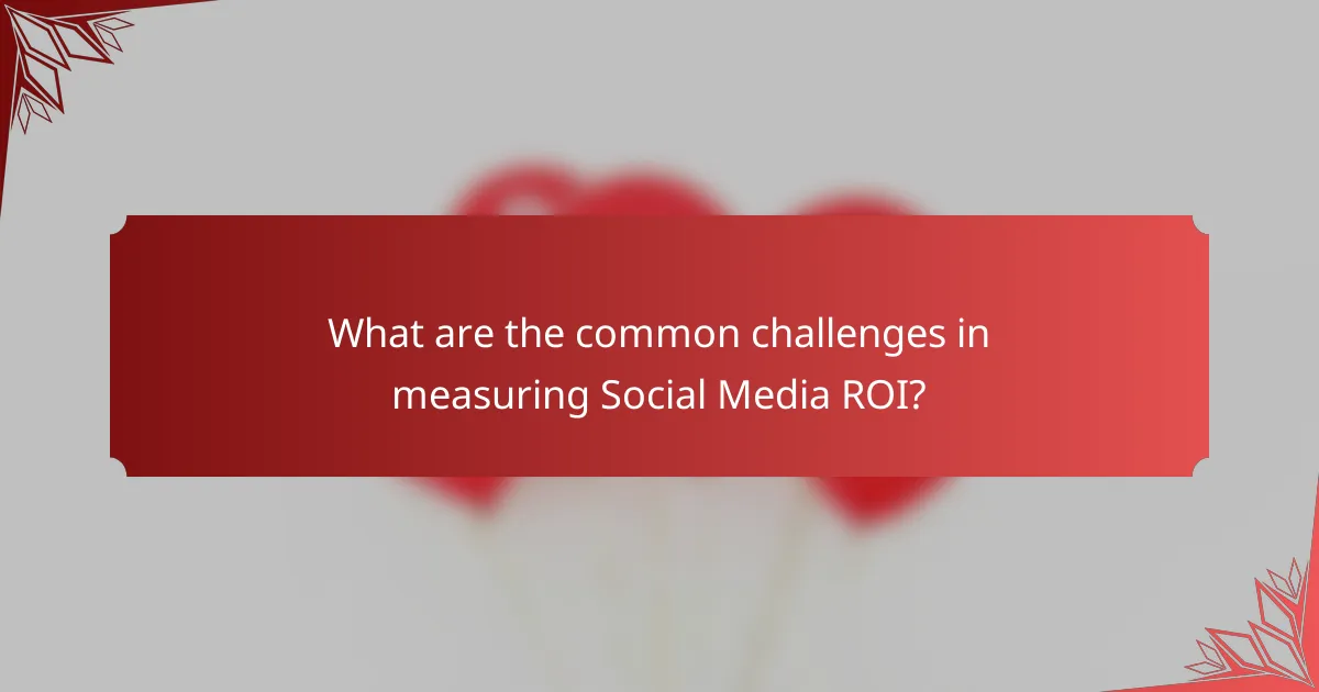 What are the common challenges in measuring Social Media ROI?