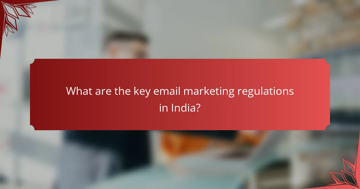 What are the key email marketing regulations in India?
