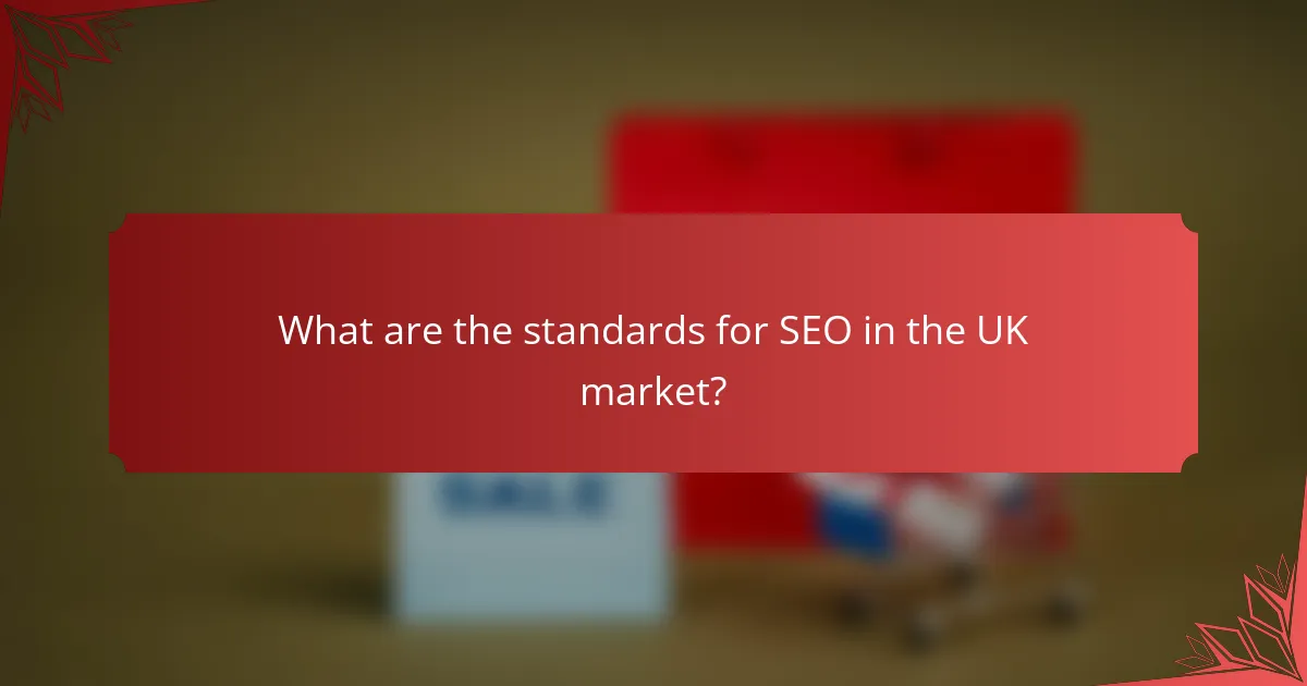 What are the standards for SEO in the UK market?