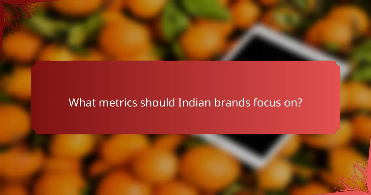 What metrics should Indian brands focus on?