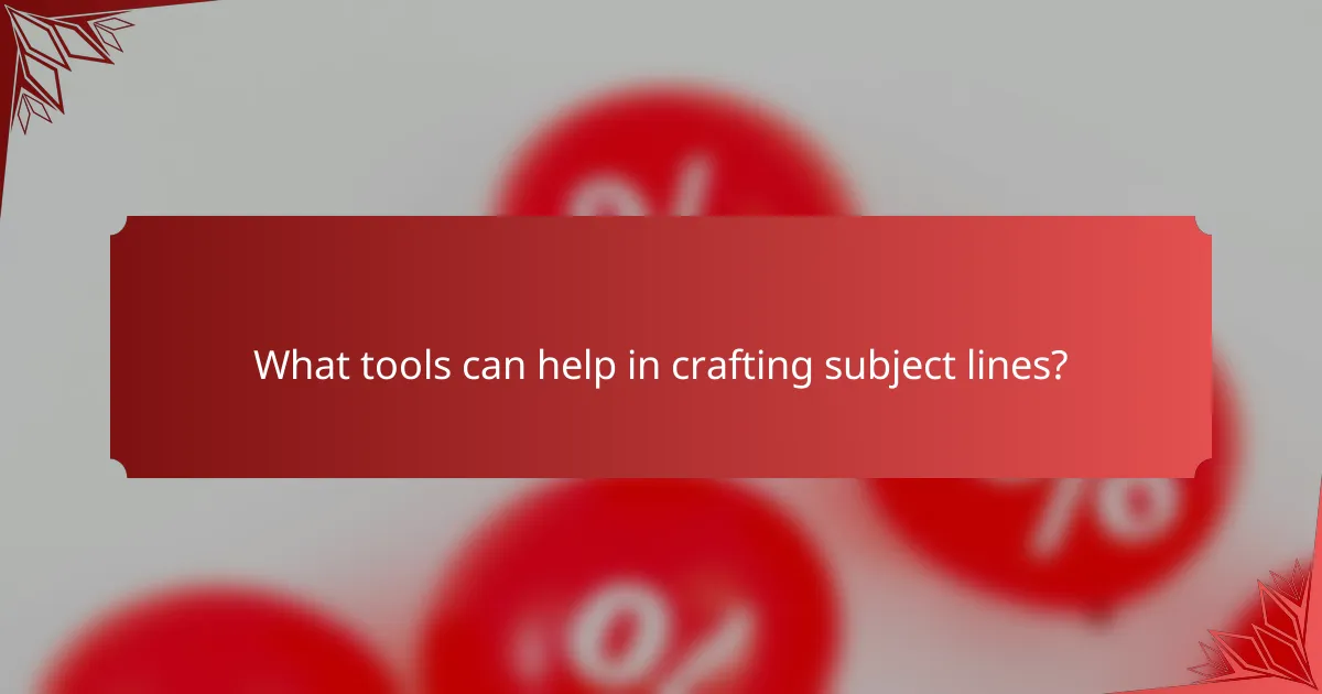 What tools can help in crafting subject lines?