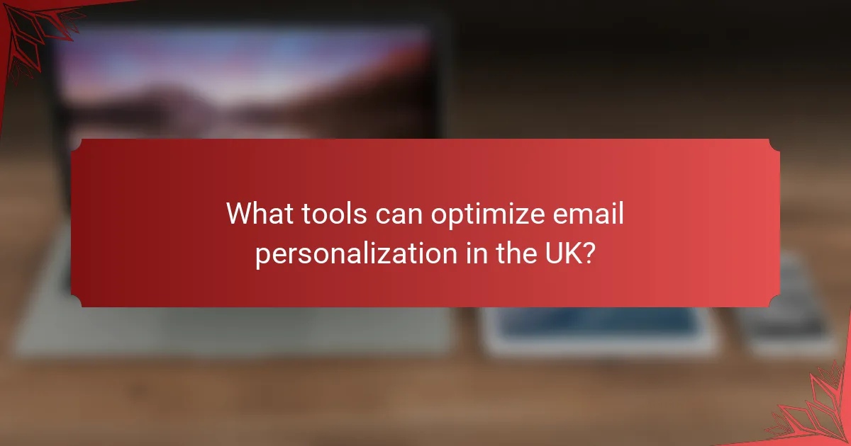 What tools can optimize email personalization in the UK?
