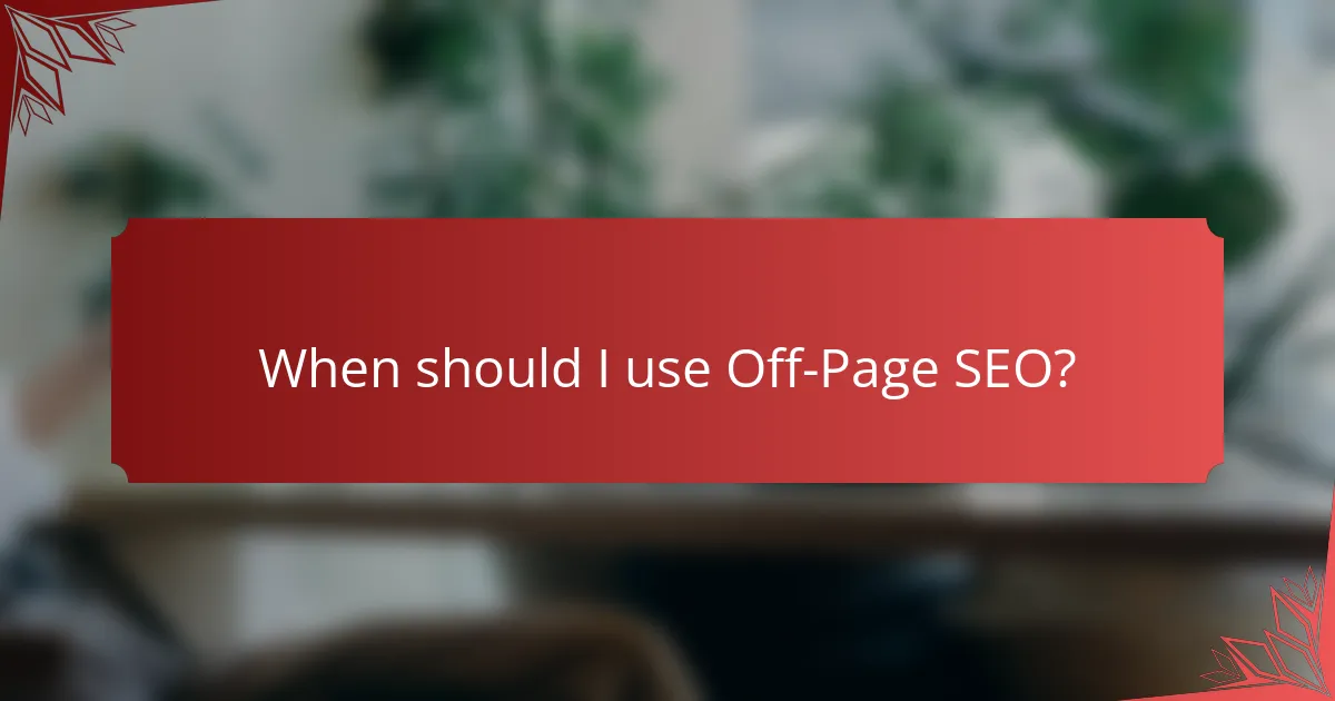 When should I use Off-Page SEO?